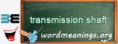WordMeaning blackboard for transmission shaft